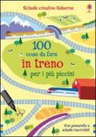 Cento cose da fare in treno per i piccini di Fiona Watt edito da Usborne Publishing