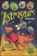 Rapiti dai raptor. Gli Astrosauri vol.1 di Steve Cole edito da Mondadori
