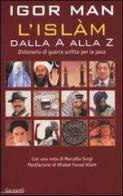 L' Islàm dalla A alla Z. Dizionario di guerra scritto per la pace di Igor Man edito da Garzanti Libri