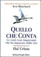 Quello che conta. Le venti cose importanti che ho imparato dalla vita di Hal Urban edito da Sperling & Kupfer