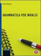 Grammatica per INVALSI. Per la Scuola media. Con espansione online di Marta Meneghini edito da Loescher