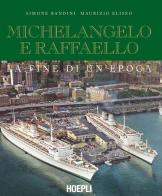 Michelangelo e Raffaello. La fine di un'epoca di Maurizio Eliseo, Simone Bandini edito da Hoepli