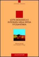 Lotta biologica e integrata nella difesa fitosanitaria vol.2 di Gennaro Viggiani edito da Liguori
