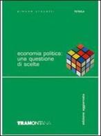 Economia politica: una questione di scelte. per gli Ist. tecnici commerciali di Simone Crocetti edito da Tramontana