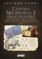 L' enigma Melencolia I: perché due diverse originali incisioni? di Luciano Fonzi edito da Booksprint