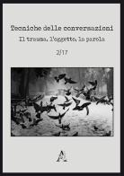 Tecniche delle conversazioni. Il trauma, l'oggetto, la parola (2017) vol.2 edito da Aracne