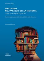 Dieci passi nel palazzo della memoria. Guida alle mnemotecniche con immagini e testi dalla storia dell'arte della memoria di Daniele Vinci edito da Metis Academic Press