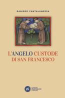 L' angelo custode di san Francesco di Raniero Cantalamessa edito da Edizioni Francescane Italiane