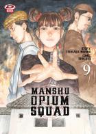 Manshu Opium Squad vol.9 di Tsukasa Monma edito da Dynit Manga