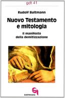 Nuovo Testamento e mitologia. Il manifesto della demitizzazione di Rudolf Bultmann edito da Queriniana