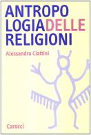 Antropologia delle religioni di Alessandra Ciattini edito da Carocci