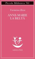 Anne-Marie la beltà di Yasmina Reza edito da Adelphi