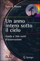 Un anno intero sotto il cielo. Guida a 366 notti d'osservazioni di Patrick Moore edito da Springer Verlag