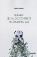 I giovani del calcio scommesse nel profondo Sud di Domenico Pangallo edito da Gruppo Albatros Il Filo