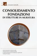 Consolidamento fondazioni di strutture in muratura di Giovanni Conticello edito da Flaccovio Dario