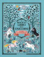 Il magico libro degli unicorni. L'albo da colorare. Ediz. illustrata di Selwyn E. Phipps edito da Gribaudo