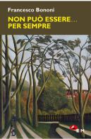 Non può essere... Per sempre di Francesco Bononi edito da Edizioni della Meridiana