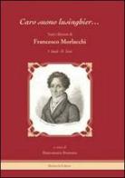 «Caro suono lusinghier...». Tutti i libretti di Francesco Morlacchi: Studi-Testi edito da Morlacchi