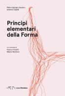 Principi elementari della forma. Ediz. illustrata di Pietro Giorgio Zendrini, Arianna Capelli edito da LetteraVentidue