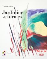 Jardinier des formes. Ediz. illustrata di Armand Scholtès edito da SAGEP