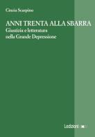 Anni Trenta alla sbarra. Giustizia e letteratura nella Grande Depressione di Cinzia Scarpino edito da Ledizioni