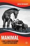Manimal. Il cane e il cavallo per allenare le competenze socio-emotive di Letizia Carbonetti edito da Mind Edizioni