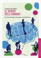 Il senso dell'umano. Tra fenomenologia, psicologia e psicopatologia di Angela Ales Bello edito da Castelvecchi