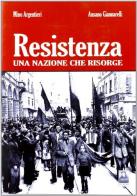 Resistenza. Una nazione che risorge di Mino Argentieri, Ansano Giannarelli edito da Città del Sole Edizioni