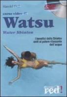 Corso video di watsu water shiatsu. DVD di Harold Dull edito da Red Edizioni