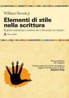 Elementi di stile nella scrittura. Il primo tutorial per scrittori che è diventato un classico. Nuova ediz. di William Jr. Strunk edito da Audino