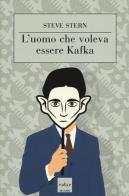 L' uomo che voleva essere Kafka di Steve Stern edito da Codice