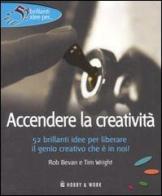 Accendere la creatività di Rob Bevan, Tim Wright edito da Hobby & Work Publishing