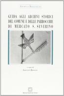 Guida agli archivi storici del comune e delle parrocchie di Mercato S. Severino edito da Edizioni Scientifiche Italiane