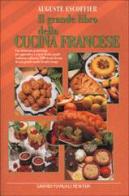 Il grande libro della cucina francese di Auguste Escoffier edito da Newton & Compton