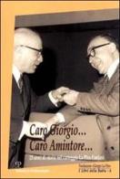 Caro Giorgio... caro Amintore... 25 anni di storia nel carteggio La Pira-Fanfani. Con CD-ROM edito da Polistampa