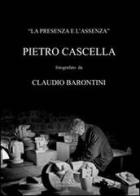 La presenza e l'assenza. Pietro Cascella fotografato da Claudio Barontini di Claudio Barontini edito da Bandecchi & Vivaldi