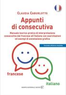 Appunti di consecutiva francese-italiano. Manuale teorico-pratico di interpretazione consecutiva dal francese all'italiano con esercitazioni ed esempi di annotazione di Claudia Caburlotto edito da Gruppo Editoriale Viator