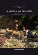 La memoria nel paesaggio. Atti del Convegno sul paesaggio delle valli del Tordino e del Vezzola (Teramo, 2009) edito da Ricerche&Redazioni