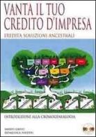 Vanta il tuo credito d'impresa! Eredita le soluzioni ancestrali di Mario Grilli, Domenica Nieddu edito da Chronoline Editrice