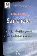 Santaiole. Spiriti, folletti e paura nelle tradizioni popolari di Linda Callari edito da C'era una Volta
