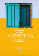 La veneziana plissé di Maria Teresa Antonarelli, Antonio Cappella edito da Start Press