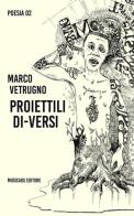 Proiettili di-versi di Marco Vetrugno edito da Musicaos Editore