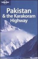 Pakistan & the Karakoram Highway. Ediz. inglese edito da Lonely Planet