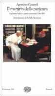 Il martirio della pazienza. La Santa Sede e i paesi comunisti (1963-1989) di Agostino Casaroli edito da Einaudi