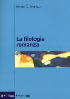 La filologia romanza di Pietro G. Beltrami edito da Il Mulino