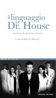 Il linguaggio del dr. House. Sociologia di una fiction televisiva. E-book edito da Liguori