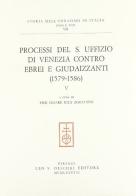 Processi del S. Uffizio di Venezia contro ebrei e giudaizzanti (1579-1586) edito da Olschki