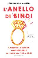 L' anello di Bindi. Canzoni e cultura omosessuale in Italia dal 1960 a oggi di Ferdinando Molteni edito da Vololibero