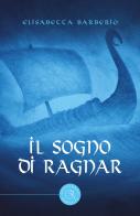 Il sogno di Ragnar di Elisabetta Barberio edito da bookabook