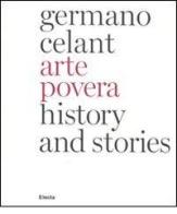 Arte povera. History and stories. Ediz. inglese di Germano Celant edito da Mondadori Electa